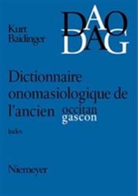 Dictionnaire Onomasiologique De L'ancien Occitan Et De L'ancien Gascon Dao/Dag