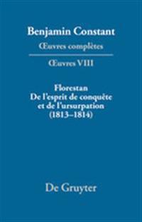 Florestan. de l'Esprit de Conquete Et de l'Usurpation. Reflexions Sur Les Constitutions (1813-1814)