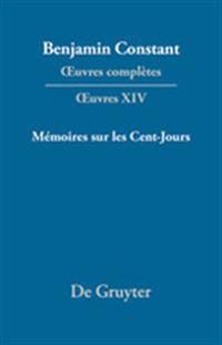 OEuvres complètes, XIV, Mémoires sur les Cent-Jours