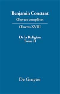 OEuvres complètes, XVIII, De la Religion, considérée dans sa source, ses formes ses développements, Tome II