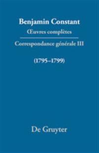 OEuvres complètes, III, Correspondance 1795-1799