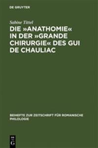 Die »Anathomie« in der »Grande Chirurgie« des Gui de Chauliac