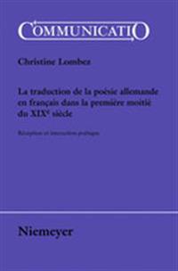 La Traduction de la Poésie Allemande En Français Dans La Première Moitié Du XIXe Siècle