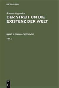 Roman Ingarden: Der Streit Um Die Existenz Der Welt. Band 2: Formalontologie. Teil 2