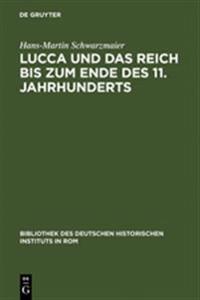 Lucca Und Das Reich Bis Zum Ende Des 11. Jahrhunderts