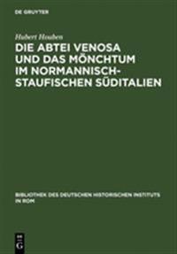 Die Abtei Venosa Und Das Mönchtum Im Normannisch-Staufischen Süditalien