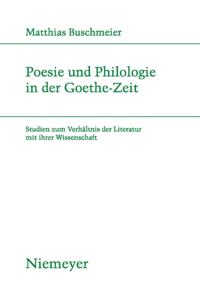 Poesie und Philologie in der Goethe-Zeit
