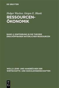 Ressourcenökonomik, Band 2, Einführung in die Theorie erschöpfbarer natürlicher Ressourcen