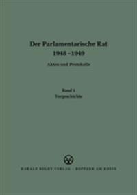 Der Parlamentarische Rat 1948-1949, BAND 1, Vorgeschichte