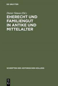 Eherecht und Familiengut in Antike und Mittelalter