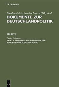 Dokumente zur Deutschlandpolitik, Band 8, Truppenstationierung in der Bundesrepublik Deutschland