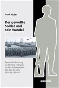 Der Gewollte Soldat Und Sein Wandel