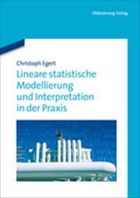 Lineare Statistische Modellierung Und Interpretation in Der PRAXIS
