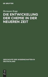 Die Entwickelung Der Chemie in Der Neueren Zeit