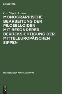 Monographische Bearbeitung Der Piloselloiden Mit Besonderer Berücksichtigung Der Mitteleuropäischen Sippen