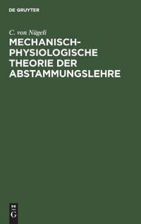 Mechanisch-Physiologische Theorie Der Abstammungslehre