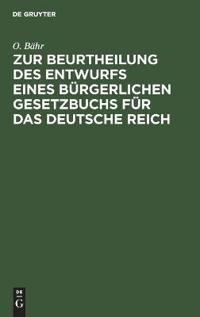 Zur Beurtheilung Des Entwurfs Eines Bürgerlichen Gesetzbuchs Für Das Deutsche Reich