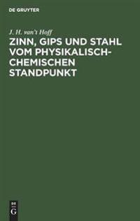 Zinn, Gips Und Stahl Vom Physikalisch-Chemischen Standpunkt