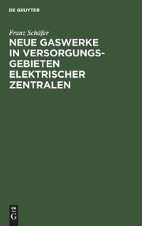 Neue Gaswerke in Versorgungsgebieten Elektrischer Zentralen