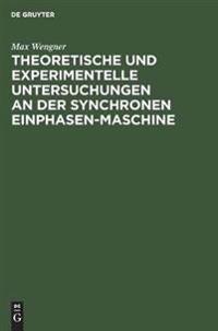 Theoretische Und Experimentelle Untersuchungen an Der Synchronen Einphasen-Maschine