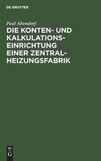 Die Konten- Und Kalkulationseinrichtung Einer Zentralheizungsfabrik