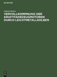 Vervollkommnung Der Kraftfahrzeugmotoren Durch Leichtmetallkolben