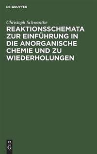 Reaktionsschemata Zur Einführung in Die Anorganische Chemie Und Zu Wiederholungen