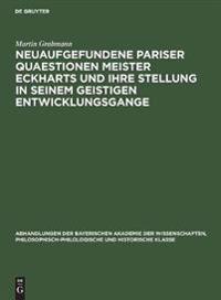 Neuaufgefundene Pariser Quaestionen Meister Eckharts Und Ihre Stellung in Seinem Geistigen Entwicklungsgange