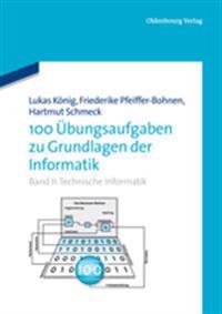 100 Übungsaufgaben Zu Grundlagen Der Informatik: Band II: Technische Informatik