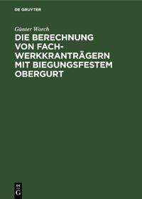 Die Berechnung Von Fachwerkkranträgern Mit Biegungsfestem Obergurt