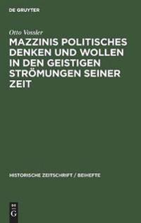 Mazzinis Politisches Denken Und Wollen in Den Geistigen Strömungen Seiner Zeit