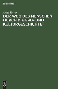 Der Weg Des Menschen Durch Die Erd- Und Kulturgeschichte