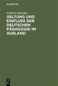 Geltung Und Einfluss Der Deutschen Pädagogik Im Ausland