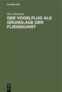 Der Vogelflug als Grundlage der Fliegekunst