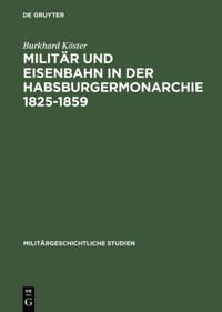 Militär und Eisenbahn in der Habsburgermonarchie 1825–1859