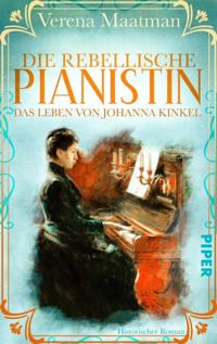 Die rebellische Pianistin. Das Leben von Johanna Kinkel