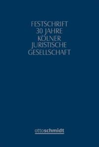 Festschrift 30 Jahre Kölner Juristische Gesellschaft