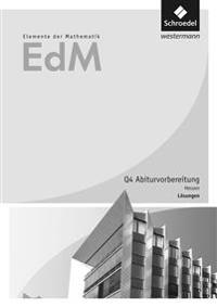 Elemente der Mathematik SII. Qualifikationsphase 4 - Abiturvorbereitung GK/LK: Lösungen. Hessen