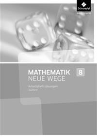 Mathematik Neue Wege SI 8. Lösungen zum Arbeitsheft. Saarland