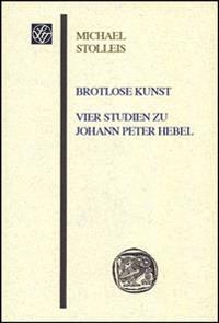 Brotlose Kunst - Vier Studien Zu Johann Peter Hebel / Bread Lots Art - Four Studies to Johann Peter Hebel