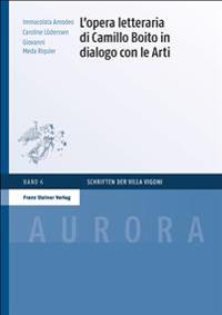 L'opera Letteraria Di Camillo Boito in Dialogo Con Le Arti