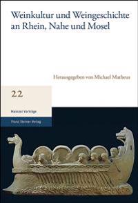 Weinkultur Und Weingeschichte an Rhein, Nahe Und Mosel