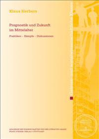 Prognostik Und Zukunft Im Mittelalter: Praktiken - Kampfe - Diskussionen