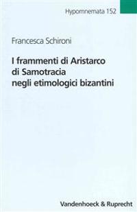 I Frammenti Di Aristarco Di Samotracia Negli Etimologici Bizantini