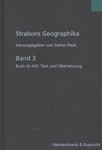 Strabons Geographika: Band 3: Buch IX-XIII: Text Und Ubersetzung