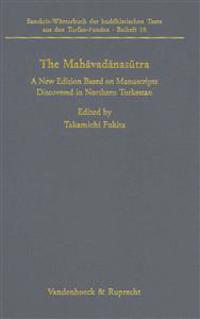 The Mahavadanasutra: A New Edition Based on Manuscripts Discovered in Northern Turkestan