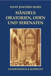Handels Oratorien, Oden Und Serenaten: Ein Kompendium