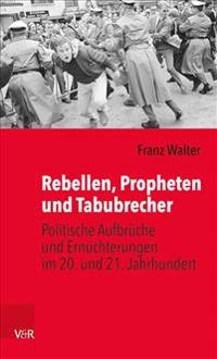 Rebellen, Propheten Und Tabubrecher