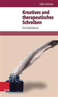 Kreatives Und Therapeutisches Schreiben: Ein Arbeitsbuch