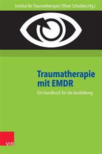 Traumatherapie Mit Emdr: Ein Handbuch Fur Die Ausbildung. Hg.Inst.F.Traumatherapie/Schubbe